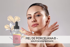 PIEL DE PORCELANA